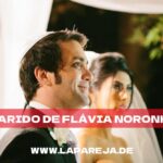 Marido de Flávia Noronha